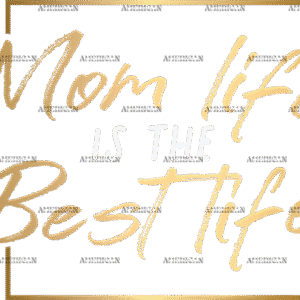 Mom Life Is The Best Life Gold DTF Transfer