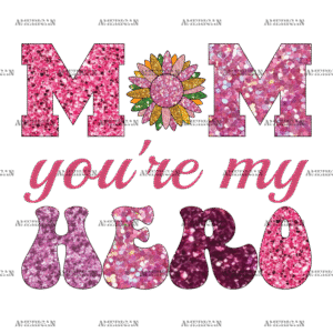 Mom You're My Hero DTF Transfer