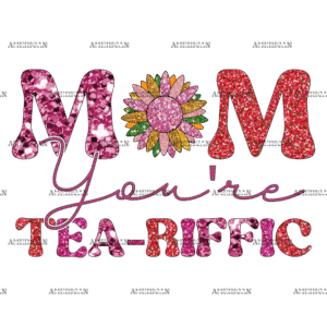 Mom You're Tea-riffic DTF Transfer