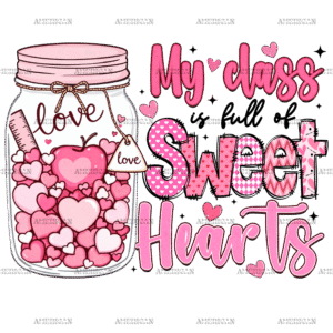 My Class Is Full Of Sweethearts DTF Transfer