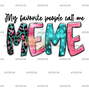 My Favorite People Call Me Meme DTF Transfer