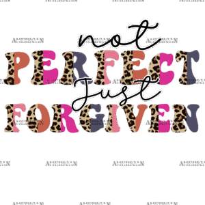 Not Perfect Just Forgiven DTF Transfer