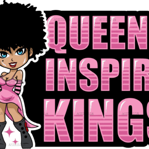 Queens Inspire Kings DTF Transfer