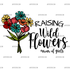 Raising Wildflowers Mom Of Girls DTF Transfer