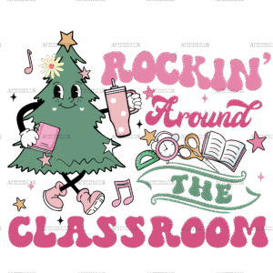 Rocking Around The Classroom DTF Transfer