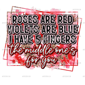 Roses Are Red Middle One's For You DTF Transfer
