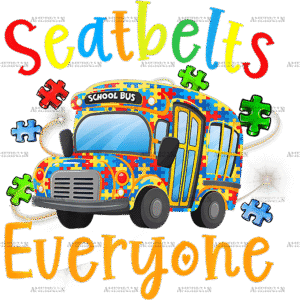 Seatbelts Everyone Autism School Bus DTF Transfer