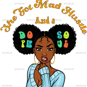 She Got Mad Hustle And A Dope Soul DTF Transfer