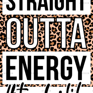 Straight Outta Energy Teacherlife Leopard DTF Transfer
