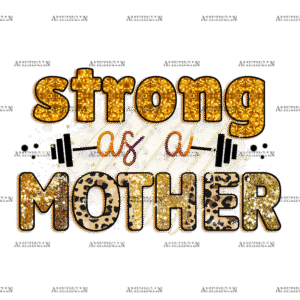 Strong As A Mother DTF Transfer