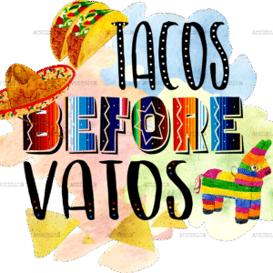 Tacos Before Vatos DTF Transfer