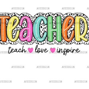Teach Love Inspire Teacher DTF Transfer