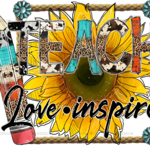 Teach Love Inspire Sunflower DTF Transfer