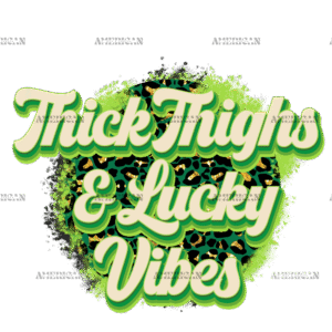 Thick Thighs And Lucky Vibes DTF Transfer