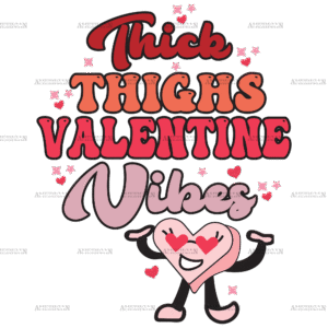 Thick Thighs Valentine Vibes-1 DTF Transfer