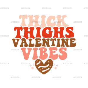 Thick Thighs Valentine Vibes-2 DTF Transfer