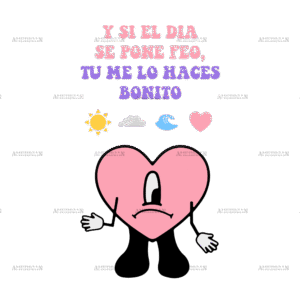 Y Si El Dia Se Me Pone Feo Tu Me Lo Haces Bonito-2 DTF Transfer