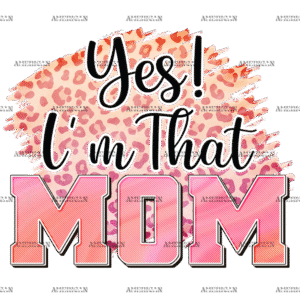 Yes I'm That Mom DTF Transfer