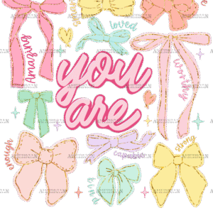 You Are Bows DTF Transfer