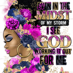 Even In The Midst Of My Storm I See God Fucsia Blue DTF Transfer