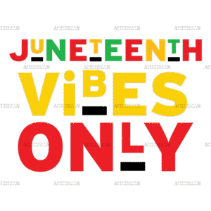 Juneteenth Vibes Only DTF Transfer