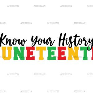 Know Your History Juneteenth DTF Transfer