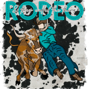 They Called It Rodeo DTF Transfer